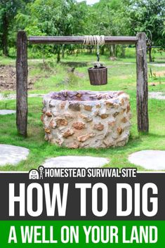 a stone fire pit with the words how to dig a well on your land