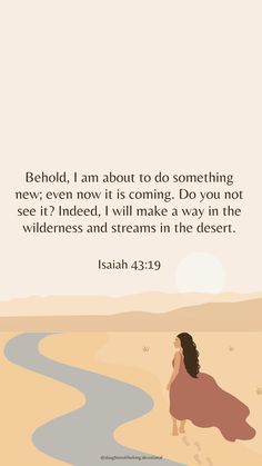 Girl walking along a stream in the desert I Will Do A New Thing, God Is About To Do Something New, Behold I Make All Things New Scriptures, Christian Wilderness Quotes, Behold I Will Do A New Thing, I Will Make A Way In The Wilderness, My Ways Are Not Your Ways Verse, Streams In The Desert Quotes, Behold I Am Making All Things New