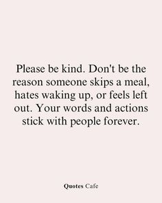 a quote that says, please be kind don't be the reason someone skips a