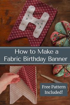 how to make a fabric birthday banner with free pattern included and instructions for the letter h