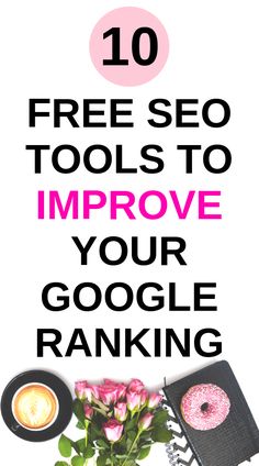 the top 10 free seo tools to improve your google rank on pinter's page