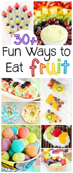 the words, fun ways to eat fruit are overlaid with pictures of fruits and desserts