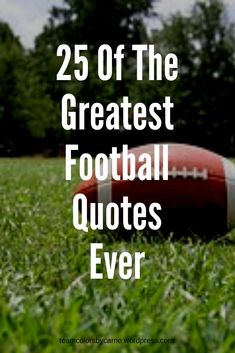 a football sitting on top of a lush green field with the words 25 off the greatest football quotes ever