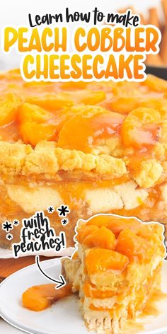 a piece of peach cobbler cheesecake on a plate with the words learn how to make