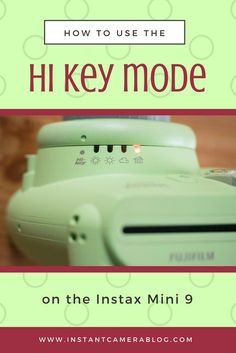 the instructions for how to use the hi key mode on the instax mini 9