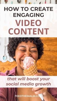 a woman eating an ice cream cone with the words how to create engaging video content that will booster your social media growth