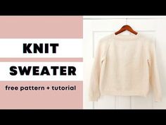 a white sweater hanging on a door with the text knit sweater free pattern and video