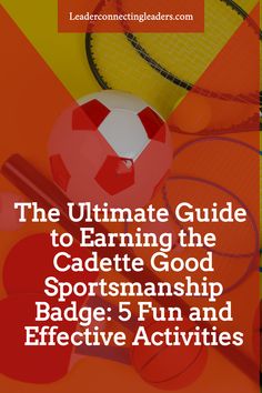 the ultimate guide to earning the cadette good sportsmanship badge 5 fun and effective activities