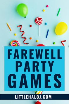 the words farewell party games surrounded by candies and lollipops on a blue background