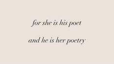 the words for she is his poem and he is her poetry