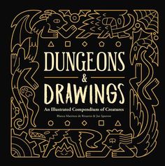 the book cover for dunggons and drawings an illustrated compenium of creatures