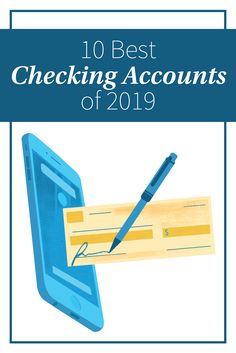 a check card and pen with the words 10 best checking accounts of 2019 on it