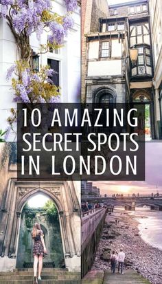 the words 10 amazing secret spots in london with images of buildings, flowers and people