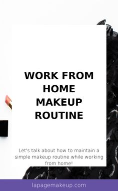 Find yourself working from home? Same here! Here's some tips to create a makeup routine that works for you while you work from home! Work From Home Makeup, Healthy Work From Home Routine, Easy Daily Makeup Routine, Wfh Routines, Fast Makeup Routine Mornings