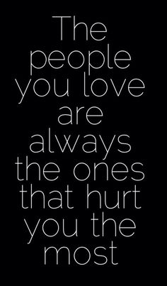 Quotes For Hurted People, People You Love Hurts You The Most, Love Hurt Captions, Hurt By Love, Dope Quotes, Meant To Be Quotes, Quotes Deep Meaningful