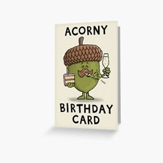 a funny birthday card with an acorny holding a glass of wine and the words acorny birthday card