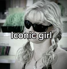 a blonde woman wearing sunglasses with the words iconic girl in front of her face and behind her ear