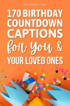 an orange birthday card with confetti on it and the words, 70 birthday countdown captions for you & your loved ones