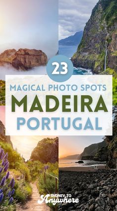 the landscape with text that reads 23 magic photo spots madera portugal