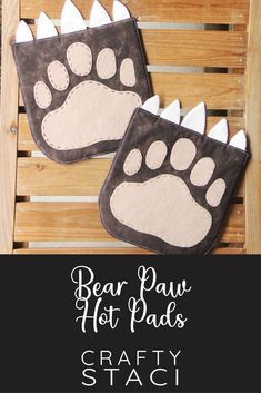 the bear paw hot pads are made out of felt