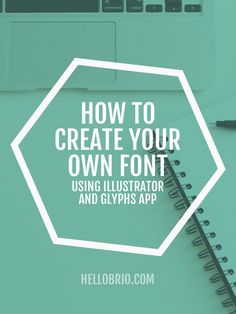 a notebook with the title how to create your own font using illustrator and glyphs app