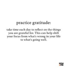 a quote that reads practice gratitude take time to reflect on the things you are grateful for