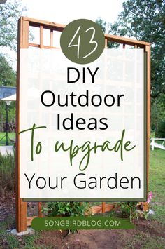 a garden sign with the words diy outdoor ideas to upgrade your garden on it