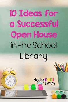 an open house in the school library with books, pencils and alarm clock on it