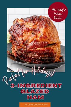 an easy recipe for holiday 3 - ingredient glazed ham is featured on the cover of this cookbook