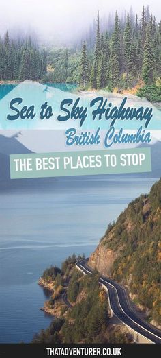 sea to sky highway in british columbia, the best places to stop on this road