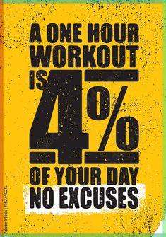 a sign that says, a one hour workout is 4 % off your day no exercises