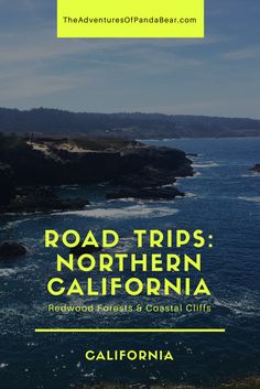 the roadtrips northern california is featured in this travel guide with an image of the ocean and cliffs