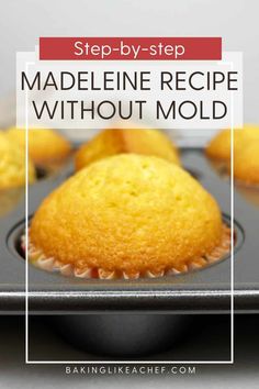 muffins in a baking pan with text overlay reading step - by - step madeleine recipe without mold