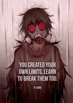 an anime character with red eyes and a quote on it that says, you created your own limits learn to break them too