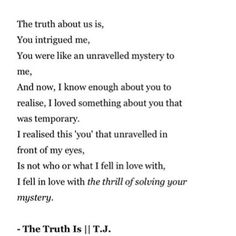 the truth about us is, you were like an unraveled mystery to me