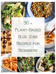 the words plant - based blue zone recipes for beginners on top of pictures of various dishes