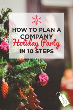 a christmas tree with the words how to plan a company holiday party in 10 steps