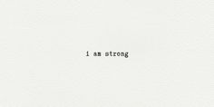 the words i am strong written in black ink on white paper