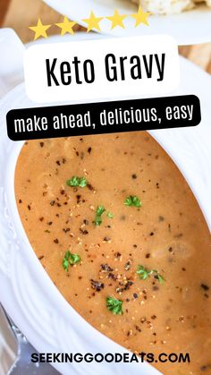 a bowl of keto gravy is shown with the words make ahead, delicious, easy