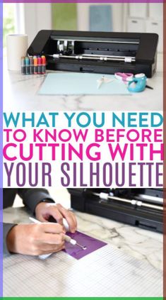 a person cutting paper with a cricut machine in the background and text overlay that reads, what you need to know before cutting with your silhouette