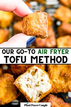 a hand holding a piece of bread with the words our go - to air fryer tofu method