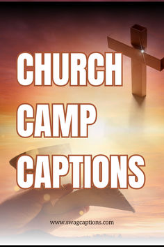 the words church camp captions are in front of a cross