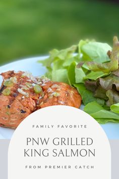 grilled salmon and lettuce on a plate with the title family favorite pnw grilled king salmon from primer catch