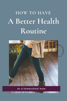 the cover of how to have a better health routine as a homeschool mom