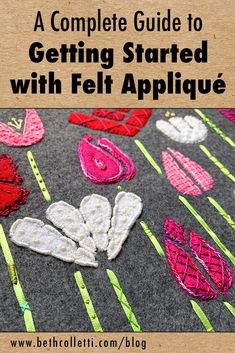 a complete guide to getting started with felt applique