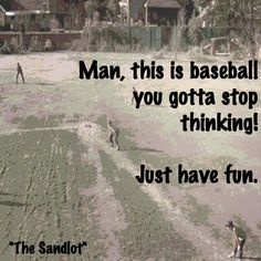 two men are playing baseball in the dirt with a quote about man, this is baseball you gota stop thinking just have fun