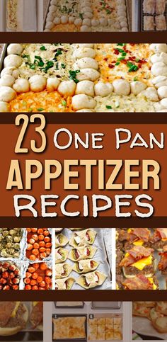 several different types of appetizers on display with the words, 25 one pan appetizer recipes