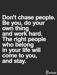 the words don't chase people be you, do your own thing and work hard