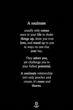 a poem written in white on black with the words soulmate, usually only comes once in your life to shake things up, show you true love, and stand up to