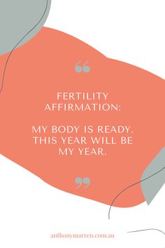 an orange and gray quote with the words fertiility affirmation my body is ready this year will be my year